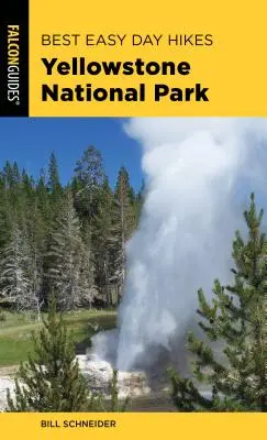 Best Easy Day Hikes Yellowstone National Park, quatrième édition - Best Easy Day Hikes Yellowstone National Park, Fourth Edition