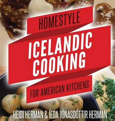 La cuisine islandaise pour les cuisines américaines - Homestyle Icelandic Cooking for American Kitchens