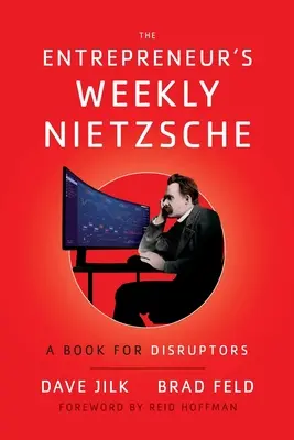 L'hebdomadaire de l'entrepreneur Nietzsche : Un livre pour les perturbateurs - The Entrepreneur's Weekly Nietzsche: A Book for Disruptors