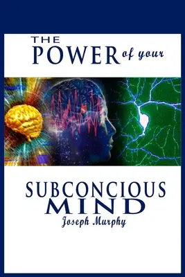 Le pouvoir de votre subconscient - The Power of Your Subconscious Mind