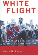 White Flight : Atlanta et la naissance du conservatisme moderne - White Flight: Atlanta and the Making of Modern Conservatism