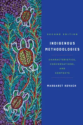 Méthodologies indigènes : Caractéristiques, conversations et contextes, deuxième édition - Indigenous Methodologies: Characteristics, Conversations, and Contexts, Second Edition