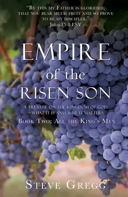 L'Empire du Fils Ressuscité : Un traité sur le Royaume de Dieu - Ce qu'il est et pourquoi il est important Livre 2 : Tous les hommes du roi - Empire of the Risen Son: A Treatise on the Kingdom of God-What it is and Why it Matters Book Two: All the King's Men