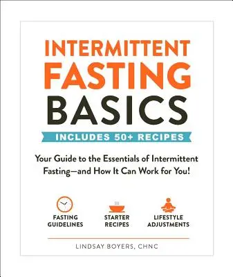 Les bases du jeûne intermittent : Votre guide des éléments essentiels du jeûne intermittent - et comment il peut fonctionner pour vous ! - Intermittent Fasting Basics: Your Guide to the Essentials of Intermittent Fasting--And How It Can Work for You!