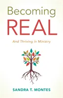 Devenir réel : et prospérer dans le ministère - Becoming Real: And Thriving in Ministry