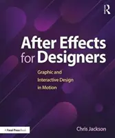 After Effects pour les concepteurs : Conception graphique et interactive en mouvement - After Effects for Designers: Graphic and Interactive Design in Motion