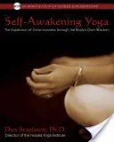 Yoga de l'éveil : l'expansion de la conscience à travers la sagesse du corps [avec CD] - Self-Awakening Yoga: The Expansion of Consciousness Through the Body's Own Wisdom [With CD]