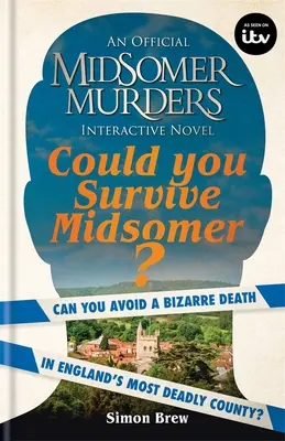 Pourriez-vous survivre à Midsomer ? Pouvez-vous éviter une mort étrange dans le comté le plus dangereux d'Angleterre ? - Could You Survive Midsomer?: Can You Avoid a Bizarre Death in England's Most Dangerous County?
