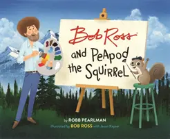 Bob Ross et Peapod l'écureuil - Bob Ross and Peapod the Squirrel