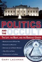 La politique et l'occulte : la gauche, la droite et l'invisible radical - Politics and the Occult: The Left, the Right, and the Radically Unseen