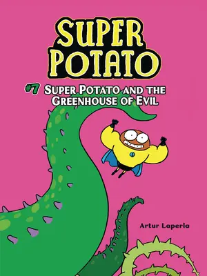 Super Patate et la Serre du Mal : Livre 7 - Super Potato and the Greenhouse of Evil: Book 7