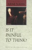 Est-il douloureux de penser ? Conversations avec Arne Naess - Is It Painful to Think: Conversations with Arne Naess