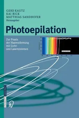 Photoépilation : Zur Praxis Der Haarentfernung Mit Licht- Und Lasersystemen (La pratique de l'épilation avec des systèmes à lumière et à laser) - Photoepilation: Zur Praxis Der Haarentfernung Mit Licht- Und Lasersystemen