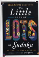 Will Shortz présente le Petit livre de Sudoku : 200 énigmes faciles à résoudre - Will Shortz Presents the Little Book of Lots of Sudoku: 200 Easy to Hard Puzzles