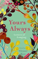 Toujours à vous : Lettres de désir - Yours Always: Letters of Longing