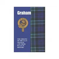 Graham - Les origines du clan Graham et leur place dans l'histoire - Graham - The Origins of the Clan Graham and Their Place in History