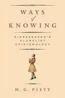 Les modes de connaissance : L'épistémologie pluraliste de Kierkegaard - Ways of Knowing: Kierkegaard's Pluralist Epistemology