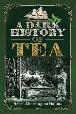 Une sombre histoire du thé - A Dark History of Tea
