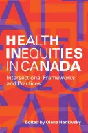 Inégalités en matière de santé au Canada : Cadres et pratiques intersectionnels - Health Inequities in Canada: Intersectional Frameworks and Practices