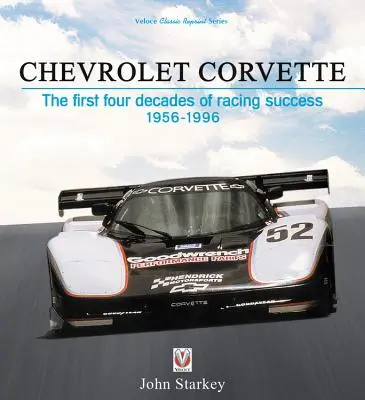 Chevrolet Corvette : Les quatre premières décennies de succès en course, 1956-1996 - Chevrolet Corvette: The First Four Decades of Racing Success, 1956-1996