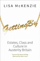 Se débrouiller : Les propriétés, la classe et la culture dans la Grande-Bretagne de l'austérité - Getting by: Estates, Class and Culture in Austerity Britain