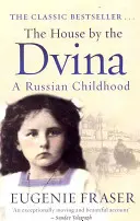 La maison au bord de la Dvina : Une enfance russe - The House by the Dvina: A Russian Childhood