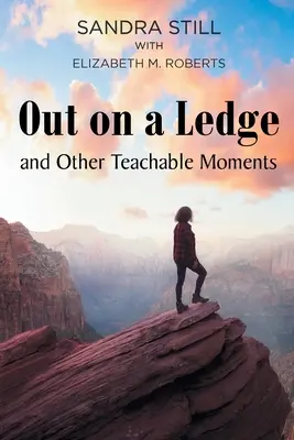 Sur le fil du rasoir et autres moments d'apprentissage - Out on a Ledge and Other Teachable Moments