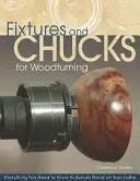 Fixations et mandrins pour le tournage sur bois : Tout ce que vous devez savoir pour fixer le bois sur votre tour - Fixtures and Chucks for Woodturning: Everything You Need to Know to Secure Wood on Your Lathe