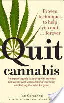 Quit Cannabis : Des techniques éprouvées pour vous aider à arrêter . . . L'éternité - Quit Cannabis: Proven Techniques to Help You Quit . . . Forever