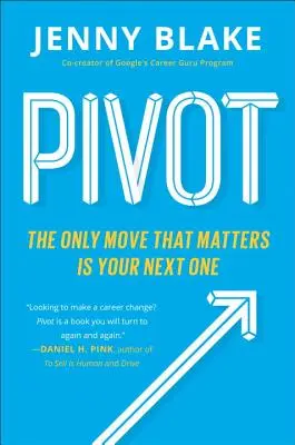 Pivot : Le seul mouvement qui compte est le suivant - Pivot: The Only Move That Matters Is Your Next One