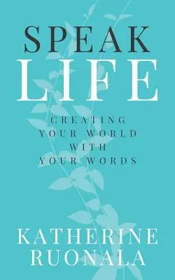 Speak Life : Créer son monde avec ses mots - Speak Life: Creating Your World With Your Words