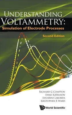 Comprendre la voltampérométrie : Simulation des processus d'électrodes (deuxième édition) - Understanding Voltammetry: Simulation of Electrode Processes (Second Edition)