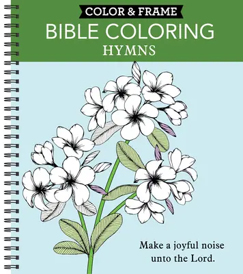 Colorier et encadrer - Bible à colorier : Hymnes (Livre à colorier pour adultes) - Color & Frame - Bible Coloring: Hymns (Adult Coloring Book)