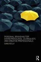 L'image de marque personnelle pour les journalistes entrepreneurs et les professionnels de la création - Personal Branding for Entrepreneurial Journalists and Creative Professionals