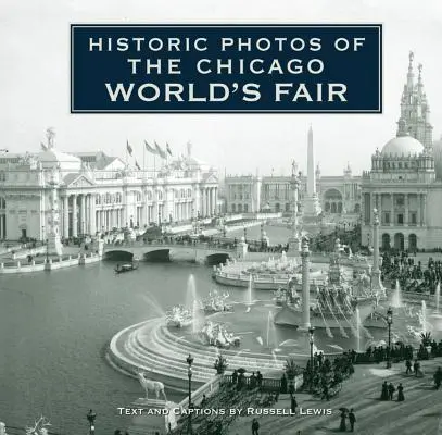 Photos historiques de l'exposition universelle de Chicago - Historic Photos of the Chicago World's Fair