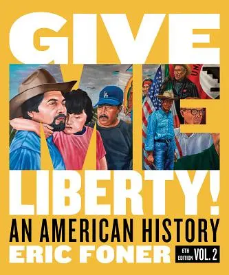 Donnez-moi la liberté ! Une histoire américaine - Give Me Liberty!: An American History