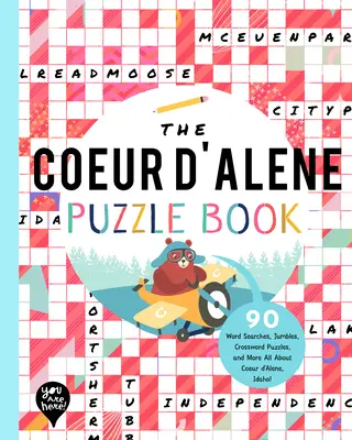 Le livre d'énigmes de Coeur d'Alene : 90 mots à chercher, des énigmes, des mots croisés et plus encore Tout sur Coeur d'Alene, Idaho ! - The Coeur d'Alene Puzzle Book: 90 Word Searches, Jumbles, Crossword Puzzles, and More All about Coeur d'Alene, Idaho!