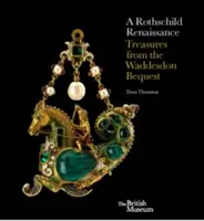 La renaissance des Rothschild : Le legs de Waddesdon - A Rothschild Renaissance: The Waddesdon Bequest