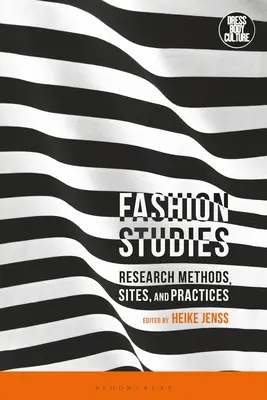 Études de mode : Méthodes de recherche, sites et pratiques - Fashion Studies: Research Methods, Sites, and Practices