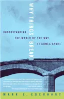 Pourquoi les choses se cassent : Comprendre le monde par la façon dont il se désagrège - Why Things Break: Understanding the World by the Way It Comes Apart