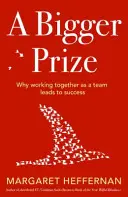 Un plus grand prix - Quand personne ne gagne si tout le monde ne gagne pas - Bigger Prize - When No One Wins Unless Everyone Wins