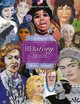 Herstory Quilts : Une célébration des femmes fortes - Herstory Quilts: A Celebration of Strong Women