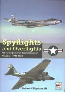 Vols espions et survols : La reconnaissance aérienne stratégique américaine 1945-1960 - Spyflights and Overflights: Us Strategic Aerial Reconnaissance 1945-1960