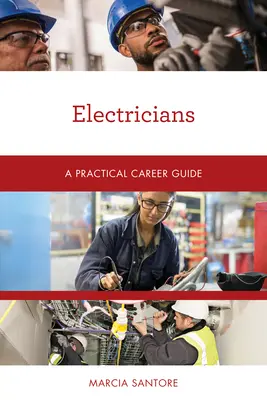 Les électriciens : Guide pratique des carrières - Electricians: A Practical Career Guide