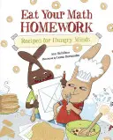 Mangez vos devoirs de maths : Recettes pour les esprits affamés - Eat Your Math Homework: Recipes for Hungry Minds