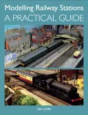 Modélisation des gares : Guide pratique - Modelling Railway Stations: A Practical Guide