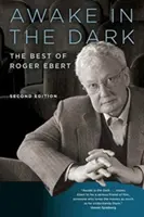 Réveillé dans l'obscurité : le meilleur de Roger Ebert - Awake in the Dark: The Best of Roger Ebert