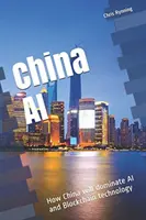 China AI : Comment la Chine va dominer l'IA et la technologie Blockchain - China AI: How China will dominate AI and Blockchain technology