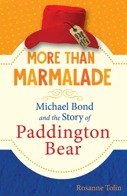 Plus que de la marmelade : Michael Bond et l'histoire de l'ours Paddington - More Than Marmalade: Michael Bond and the Story of Paddington Bear