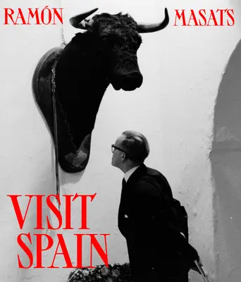 Ramn Masats : Visiter l'Espagne - Ramn Masats: Visit Spain